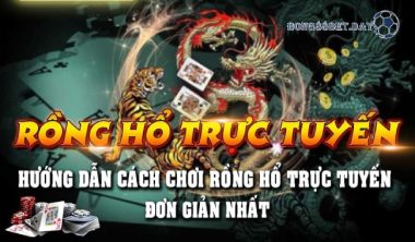 Cách chơi rồng hổ bất bại, thắng lớn tại Bong88