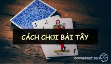 [Top 5] Cách chơi bài Tây luôn thắng, phổ biến nhất 2023