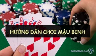 Hướng dẫn chơi mậu binh hiệu quả cho người mới từ A - Z