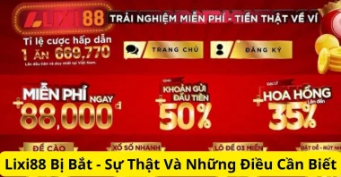 Lixi88 bị bắt - Chi tiết thông tin về Lixi88 bị bắt